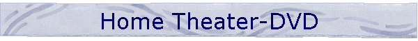 Home Theater-DVD